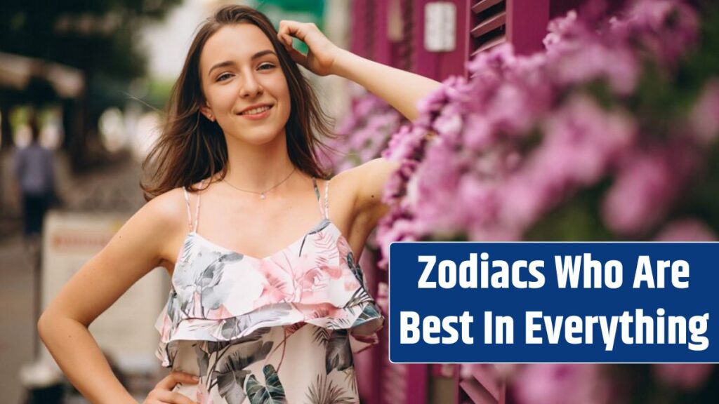 Top 5 Zodiac Sign Are The Best In Everything